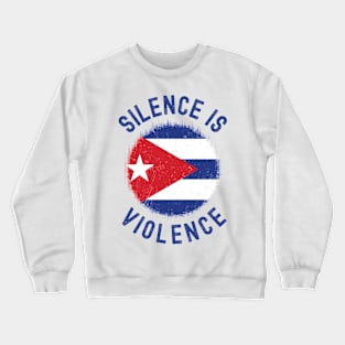 Silence is Violence, Cuba protests Crewneck Sweatshirt